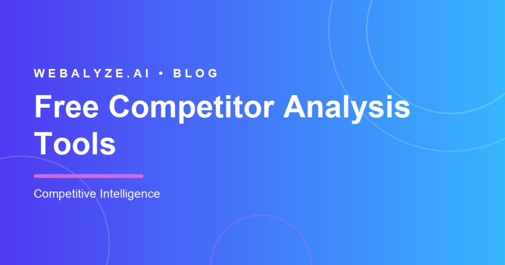 9 Best Free Competitor Analysis Tools in 2026 — Webalyze blog
