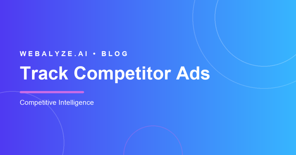 How to Track Competitors' Facebook & Google Ads (2026 Guide) — Webalyze blog